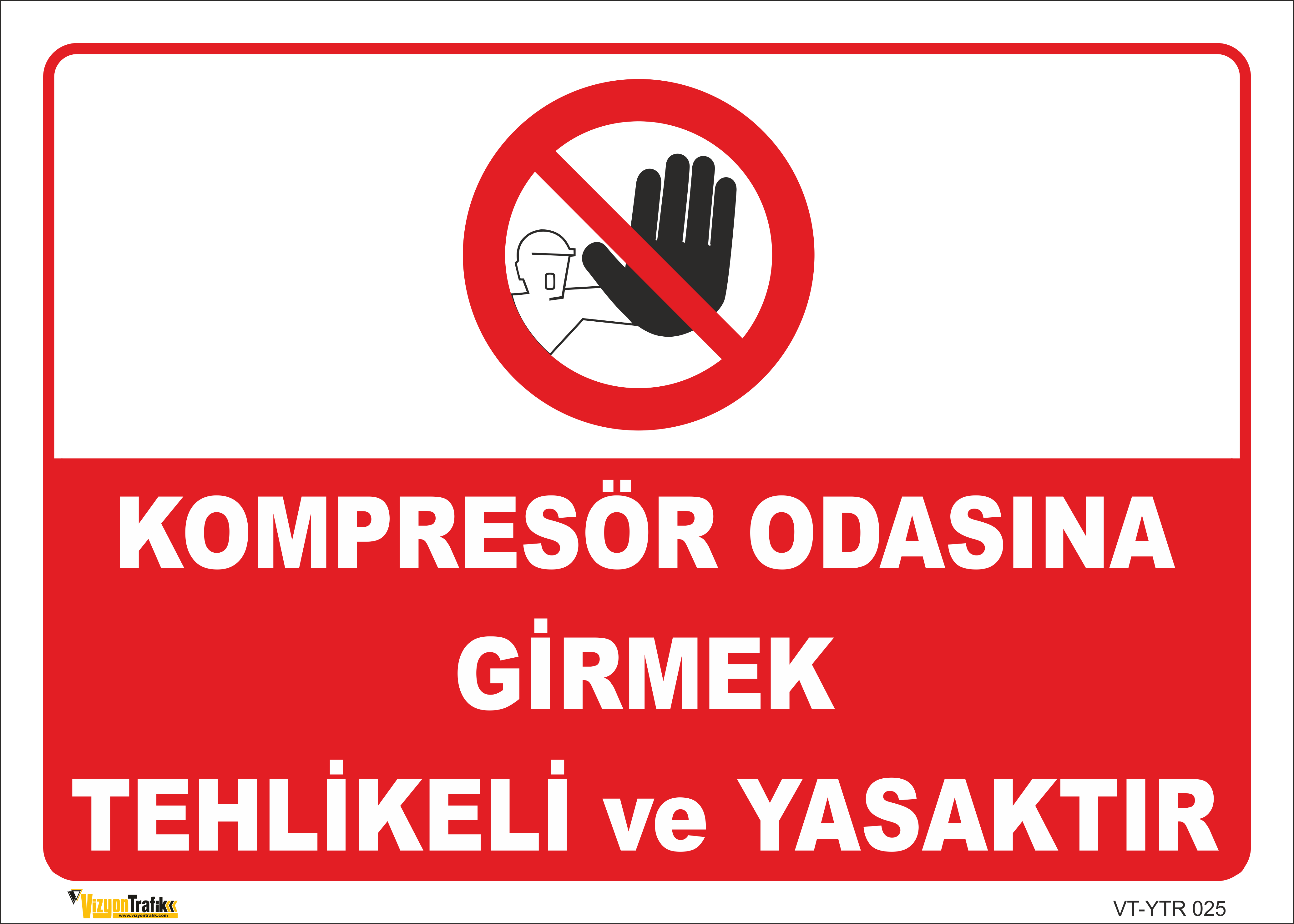 KOMPRESÖR ODASINA GİRMEK TEHLİKELİ VE YASAKTIR LEVHASI YTR 025